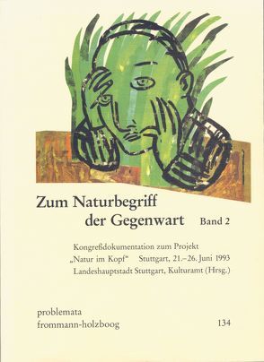 Zum Naturbegriff der Gegenwart / Band II von Kulturamt der Landeshauptstadt Stuttgart, Wilke,  Joachim
