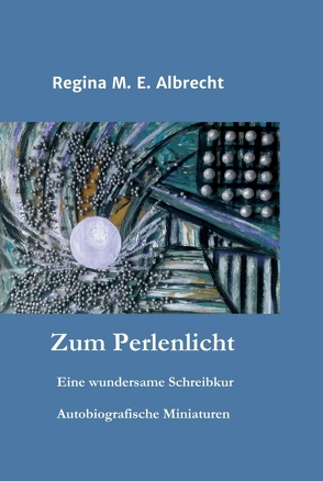 Zum Perlenlicht von Albrecht,  Regina M. E., M. E. Albrecht,  Regina