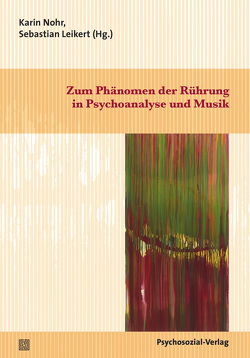 Zum Phänomen der Rührung in Psychoanalyse und Musik von Altenmüller,  Eckart, Gidion,  Heidi, Krause,  Rainer, Leikert,  Sebastian, Niedecken,  Dietmut, Nohr,  Karin, Trapp,  Jürgen, Vollstedt,  Tobias