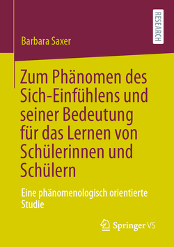 Zum Phänomen des Sich-Einfühlens und seiner Bedeutung für das Lernen von Schülerinnen und Schülern von Saxer,  Barbara