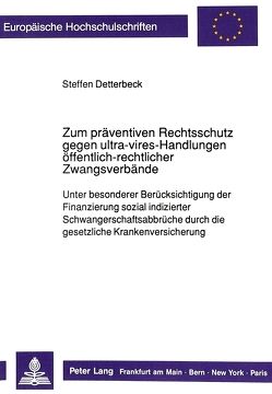 Zum präventiven Rechtsschutz gegen ultra-vires-Handlungen öffentlich-rechtlicher Zwangsverbände von Detterbeck,  Steffen