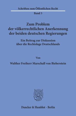 Zum Problem der völkerrechtlichen Anerkennung der beiden deutschen Regierungen. von Marschall von Biberstein,  Walther Frhr.