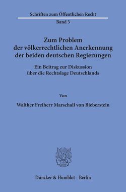 Zum Problem der völkerrechtlichen Anerkennung der beiden deutschen Regierungen. von Marschall von Biberstein,  Walther Frhr.