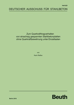 Zum Querkrafttragverhalten von einachsig gespannten Stahlbetonplatten ohne Querkraftbewehrung unter Einzellasten – Buch mit E-Book von Reißen,  Karin