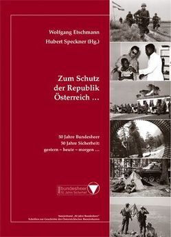 Zum Schutz der Republik Österreich … von Etschmann,  Wolfgang, Speckner,  Hubert