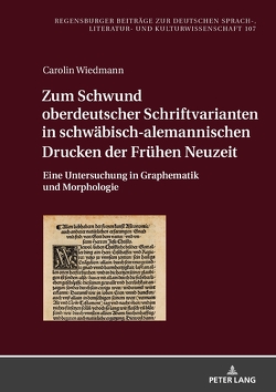 Zum Schwund oberdeutscher Schriftvarianten in schwäbisch-alemannischen Drucken der Frühen Neuzeit von Wiedmann,  Carolin