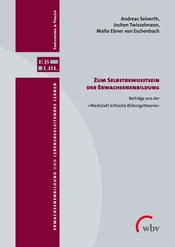 Zum Selbstbewusstsein der Erwachsenenbildung von Ebner von Eschenbach,  Malte, Seiverth,  Andreas, Twisselmann,  Joachim