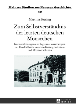 Zum Selbstverständnis der letzten deutschen Monarchen von Fetting,  Martina