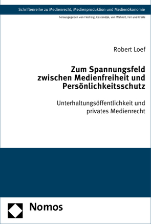 Zum Spannungsfeld zwischen Medienfreiheit und Persönlichkeitsschutz von Loef,  Robert