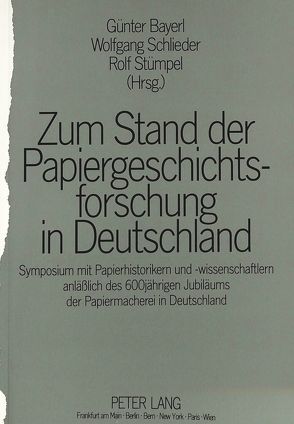 Zum Stand der Papiergeschichtsforschung in Deutschland von Bayerl,  Günter, Schlieder,  Wolfgang, Stümpel,  Rolf