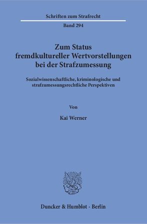 Zum Status fremdkultureller Wertvorstellungen bei der Strafzumessung. von Werner,  Kai