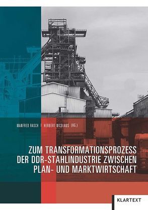 Zum Transformationsprozess der DDR-Stahlindustrie zwischen Plan- und Marktwirtschaft von Nicolaus,  Herbert, Rasch,  Manfred