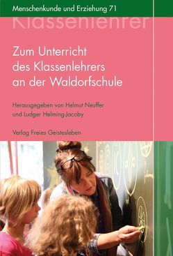 Zum Unterricht des Klassenlehrers an der Waldorfschule von Helming-Jacoby,  Ludger, Neuffer,  Helmut