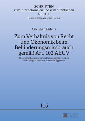 Zum Verhältnis von Recht und Ökonomik beim Behinderungsmissbrauch gemäß Art. 102 AEUV von Ehlenz,  Christian