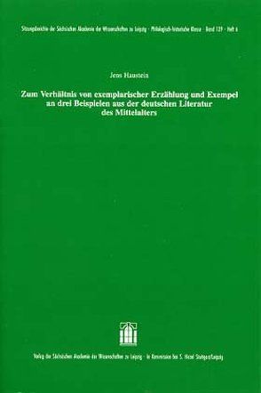 Zum Verhältnis von exemplarischer Erzählung und Exempel an drei Beispielen aus der deutschen Literatur des Mittelalters von Haustein,  Jens