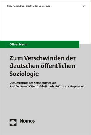 Zum Verschwinden der deutschen öffentlichen Soziologie von Neun,  Oliver