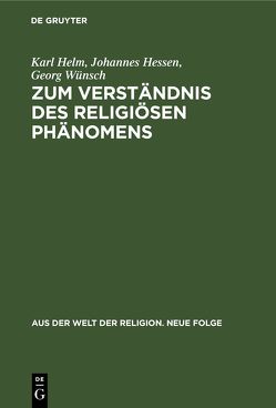 Zum Verständnis des religiösen Phänomens von Helm,  Karl, Hessen,  Johannes, Wünsch,  Georg