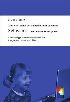 Zum Verständnis des filmtechnischen Elements Schwenk bei Kindern ab drei Jahren von Pittorf,  Martin L.