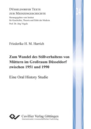 Zum Wandel des Stillverhaltens von Müttern im Großraum Düsseldorf zwischen 1951 und 1990 von Harrich,  Friederike Helene Margarethe