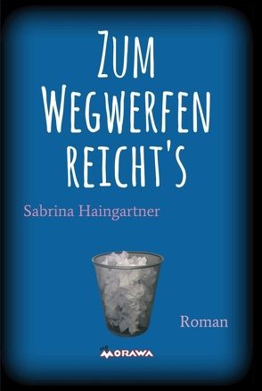 Zum Wegwerfen reicht’s von Haingartner,  Sabrina