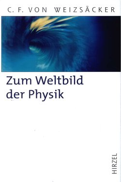 Zum Weltbild der Physik von Lyre,  Holger, Weizsäcker,  Carl Friedrich von