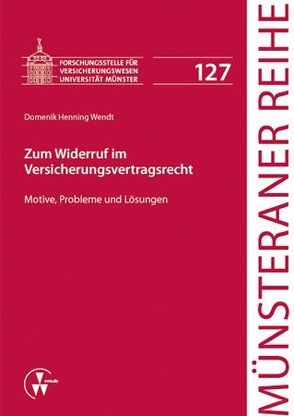 Zum Widerruf im Versicherungsvertragsrecht von Dörner,  Heinrich, Ehlers,  Dirk, Pohlmann,  Petra, Schulze Schwienhorst,  Martin, Steinmeyer,  Heinz-Dietrich, Wendt,  Wendt Hrsg.: Heinrich Dörner,  Dirk Ehlers,  Petra Pohlmann,  Martin Schulze Schwienhorst, 