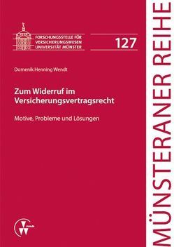 Zum Widerruf im Versicherungsvertragsrecht von Dörner,  Heinrich, Ehlers,  Dirk, Pohlmann,  Petra, Schulze Schwienhorst,  Martin, Steinmeyer,  Heinz-Dietrich, Wendt,  Domenik Henning