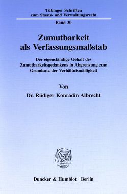 Zumutbarkeit als Verfassungsmaßstab. von Albrecht,  Rüdiger Konradin