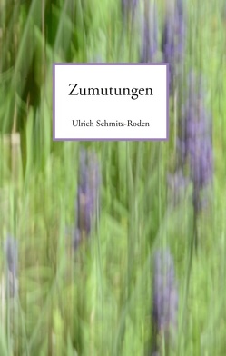 Zumutungen von Schmitz-Roden,  Ulrich