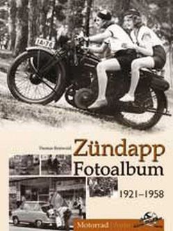 Zündapp Fotoalbum 1921-1958 von Reinwald,  Thomas