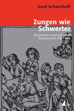 Zungen wie Schwerter von Blauert,  Andreas, Dinges,  Martin, Häberlein ,  Mark, Rublack,  Ulinka, Schwerhoff,  Gerd