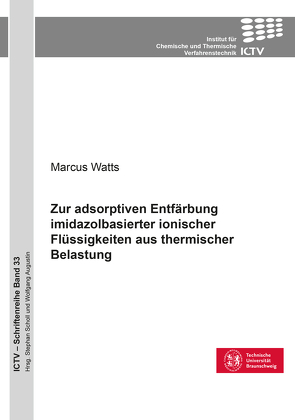 Zur adsorptiven Entfärbung imidazolbasierter ionischer Flüssigkeiten aus thermischer Belastung von Watts,  Marcus
