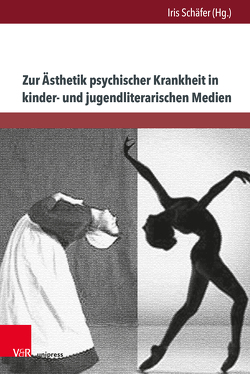 Zur Ästhetik psychischer Krankheit in kinder- und jugendliterarischen Medien von Acquaviti,  Adriana, Adler,  Anne, Baumann,  Mona, Brasse,  Freya, Busch,  Lara, Dyballa,  Vaiana, Feller,  Maren, Geib,  Josefine, Haas,  Laura, Hosch,  Iana, John von Zydowitz,  Lena-Marie, Lupo,  Rachel, Neubauer,  Eva, Neupert,  Rieke, Noack,  Meggan, Schäfer,  Iris, Schreiber,  Carolin, Winter,  Lisa, Zilch,  Leonie, Zipp,  Lotta