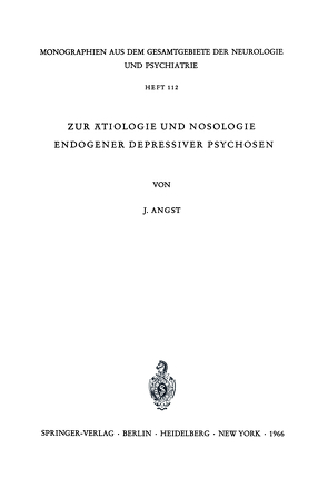 Zur Ätiologie und Nosologie endogener depressiver psychosen von Angst,  J.