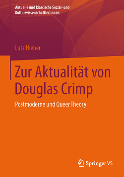 Zur Aktualität von Douglas Crimp von Hieber,  Lutz