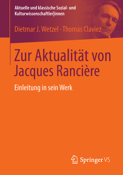 Zur Aktualität von Jacques Rancière von Claviez,  Thomas, Wetzel,  Dietmar J