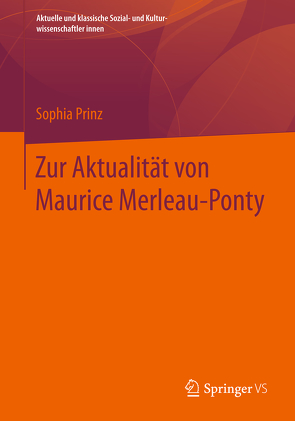 Zur Aktualität von Maurice Merleau-Ponty von Prinz,  Sophia