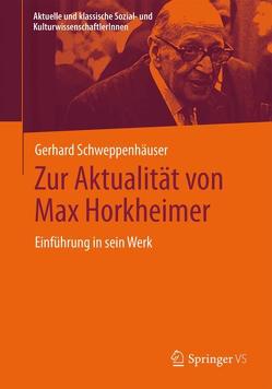 Zur Aktualität von Max Horkheimer von Schweppenhäuser,  Gerhard