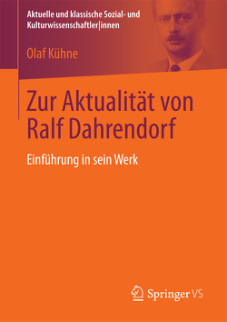 Zur Aktualität von Ralf Dahrendorf von Kühne,  Olaf