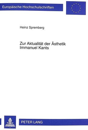 Zur Aktualität der Ästhetik Immanuel Kants von Spremberg,  Heinz