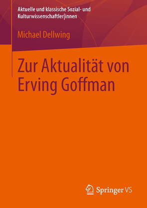 Zur Aktualität von Erving Goffman von Dellwing,  Michael