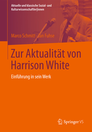 Zur Aktualität von Harrison White von Fuhse,  Jan, Schmitt,  Marco