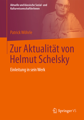 Zur Aktualität von Helmut Schelsky von Wöhrle,  Patrick