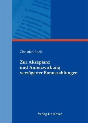 Zur Akzeptanz und Anreizwirkung verzögerter Bonuszahlungen von Bock,  Christian