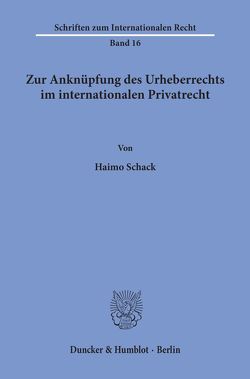 Zur Anknüpfung des Urheberrechts im internationalen Privatrecht. von Schack,  Haimo