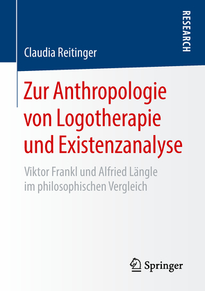 Zur Anthropologie von Logotherapie und Existenzanalyse von Reitinger,  Claudia