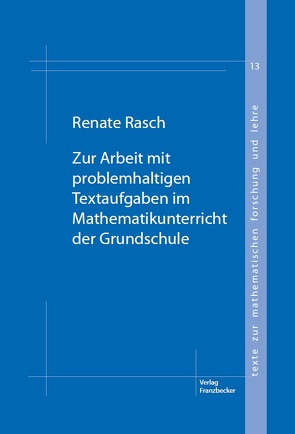 Zur Arbeit mit problemhaltigen Textaufgaben im Mathematikunterricht der Grundschule von Rasch,  Renate