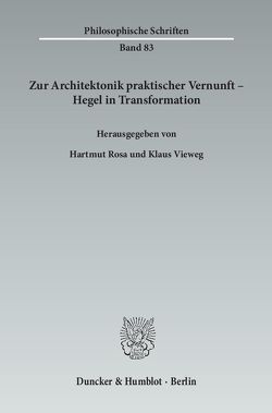 Zur Architektonik praktischer Vernunft – Hegel in Transformation. von Rosa,  Hartmut, Vieweg,  Klaus