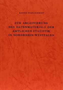 Zur Archivierung des Datenmaterials der amtlichen Statistik in Nordrhein-Westfalen von Stahlschmidt,  Rainer