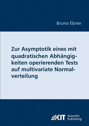 Zur Asymptotik eines mit quadratischen Abhängigkeiten operierenden Tests auf multivariate Normalverteilung von Ebner,  Bruno